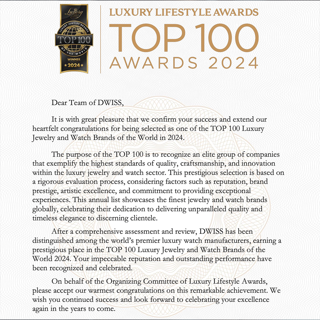 DWISS was honored as one of the TOP 100 Luxury Jewelry & Watch Brands of the World for 2024 by Luxury Lifestyle Awards, standing proudly alongside industry icons like Patek Philippe, Vacheron Constantin, and Jaeger-LeCoultre. To date, DWISS has won 26 prestigious design awards, including the iF Design Award and Good Design Award, solidifying its reputation for innovation 

https://luxurylifestyleawards.com/winners/top-100-luxury-jewelry-and-watch-brands-top-100-winners/dwiss-innovative-swiss-luxury-watches 